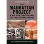 The Manhattan Project and the Dropping of the Atomic Bomb: The Essential Reference Guide - Hardcover