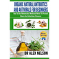 Organic Natural Antibiotics And Antivirals For Beginners: How to use Homemade, Natural Healing And Herbal Medicine - Paperback