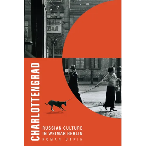 Charlottengrad: Russian Culture in Weimar Berlin - Paperback