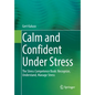 Calm and Confident Under Stress: The Stress Competence Book: Recognize, Understand, Manage Stress - Paperback