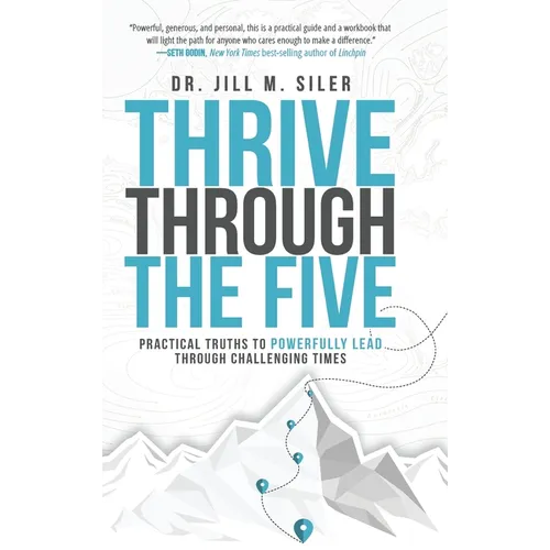 Thrive Through the Five: Practical Truths to Powerfully Lead through Challenging Times - Hardcover