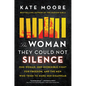The Woman They Could Not Silence: One Woman, Her Incredible Fight for Freedom, and the Men Who Tried to Make Her Disappear - Hardcover