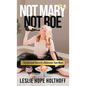 Not Mary Not Roe: The Survival Story of a Reluctant Teen Mom - Hardcover