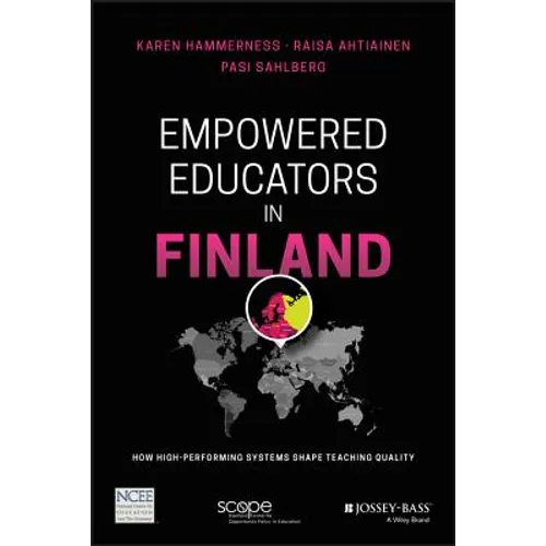 Empowered Educators in Finland: How High-Performing Systems Shape Teaching Quality - Paperback