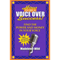 How To Be A Voice Over Success!: Find The Power And Money In Your Voice - Paperback