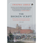 The Broken Script Delhi Under the East India Company and the Fall of the Mughal Dynasty, 1803-1857 - Paperback