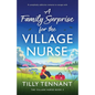 A Family Surprise for the Village Nurse: A completely addictive romance to escape with - Paperback