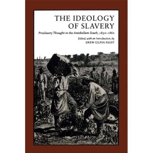 Ideology of Slavery: Proslavery Thought in the Antebellum South, 1830--1860 - Paperback