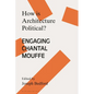 How Is Architecture Political?: Engaging Chantal Mouffe - Paperback