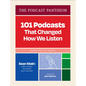 The Podcast Pantheon: 101 Podcasts That Changed How We Listen--From Wtf to Serial - Hardcover