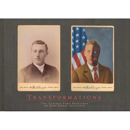 Transformations: The Cabinet Card Paintings of Alex Gross 2012 - 2019 - Hardcover