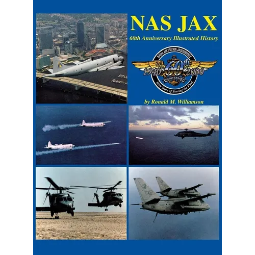 NAS Jax (2nd Edition): An Illustrated History of Naval Air Station Jacksonville, Florida - Hardcover
