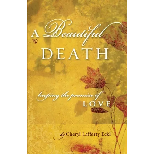 A Beautiful Death: Keeping the Promise of Love - Paperback