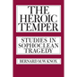 The Heroic Temper: Studies in Sophoclean Tragedy Volume 35 - Paperback