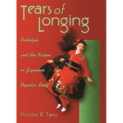 Tears of Longing: Nostalgia and the Nation in Japanese Popular Song - Paperback