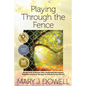 Playing Through the Fence: Stories from 19 Women Who Challenged Stereotypes, Prejudice and Other Barriers to Achieve Career Success - Paperback