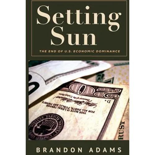 Setting Sun: The End of US Economic Dominance - Paperback