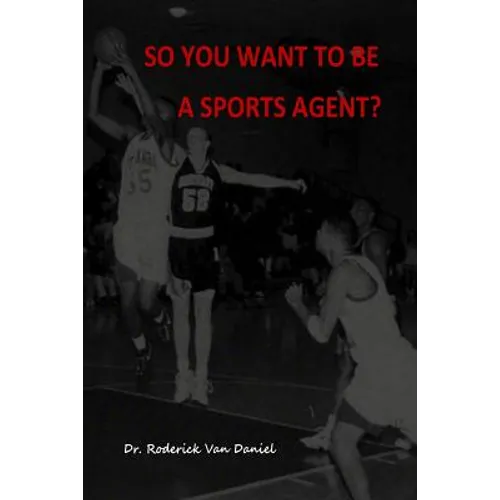 So You Want To Be A Sports Agent? - Paperback