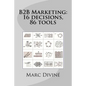B2B Marketing: 16 decisions, 86 tools - Paperback