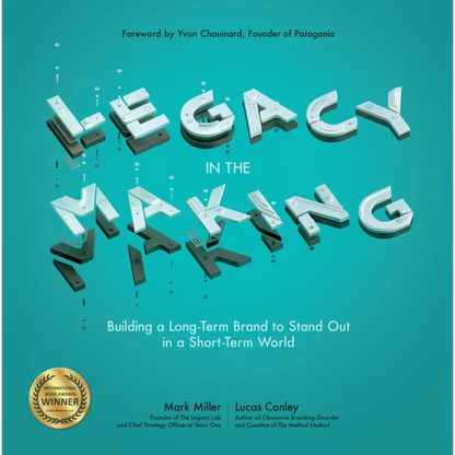 Legacy in the Making: Building a Long-Term Brand to Stand Out in a Short-Term World - Paperback