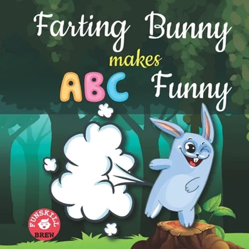 Farting bunny makes ABC funny: ABC rhyme book ABC rhymes ABC nursery rhymes Words rhyming with first ABC rhymes for toddlers Farting adventures book - Paperback