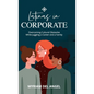 Latinas in Corporate: Overcoming Cultural Obstacles While Juggling a Career and a Family - Hardcover