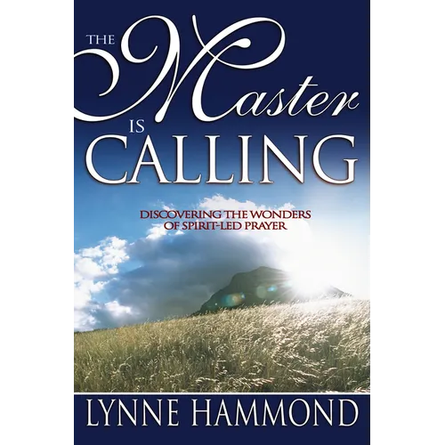 The Master Is Calling: Discovering the Wonders of Spirit-Led Prayer - Paperback