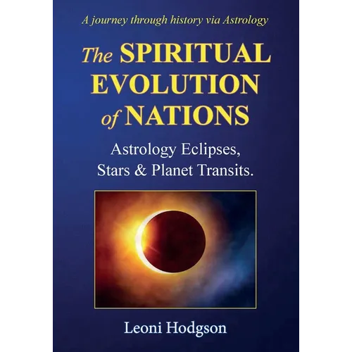 The Spiritual Evolution of Nations: Astrology Eclipses, Stars & Planet Transits. - Paperback