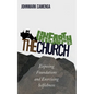 Unearth the Church: Exposing Foundations and Exorcising Selfishness - Hardcover