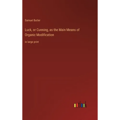 Luck, or Cunning, as the Main Means of Organic Modification: in large print - Hardcover