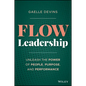 Flow Leadership: Unleash the Power of People, Purpose, and Performance - Hardcover
