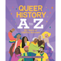 Queer History A to Z: 100 Years of LGBTQ+ Activism - Hardcover