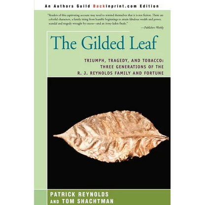 The Gilded Leaf: Triumph, Tragedy, and Tobacco: Three Generations of the R. J. Reynolds Family and Fortune - Paperback