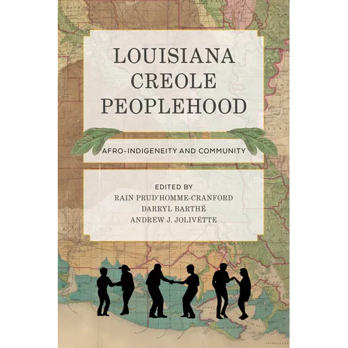 Louisiana Creole Peoplehood: Afro-Indigeneity and Community - Paperback