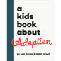 A Kids Book about Adoption - Hardcover