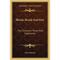 Blood, Bread and Fire: The Christian's Three-Fold Experience - Paperback