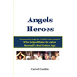 Angels Heroes: Remembering the California Angels Who Helped Make the 1960s Baseball's Real Golden Age - Paperback