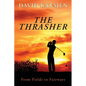 The Thrasher: From Fields to Fairways - Paperback