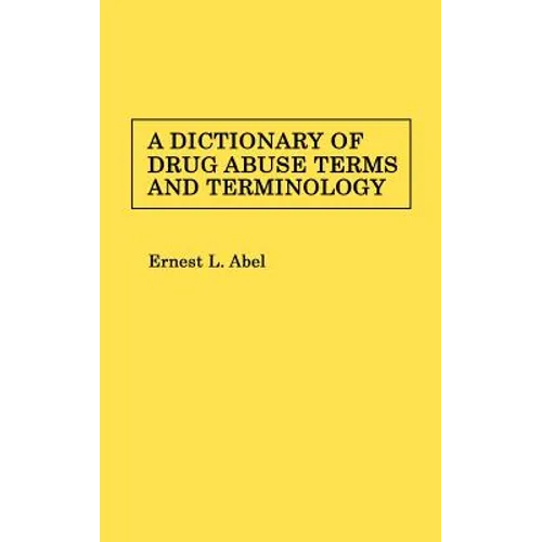 A Dictionary of Drug Abuse Terms and Terminology - Hardcover