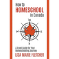 How to Homeschool in Canada: A Travel Guide For Your Homeschooling Journey - Paperback