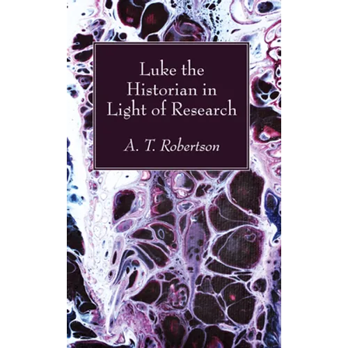 Luke the Historian in Light of Research - Paperback