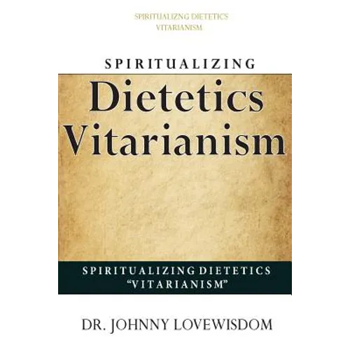 Spiritualizing Dietetics ''Vitarianism'' - Paperback