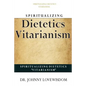 Spiritualizing Dietetics ''Vitarianism'' - Paperback