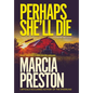 Perhaps She'll Die - Hardcover