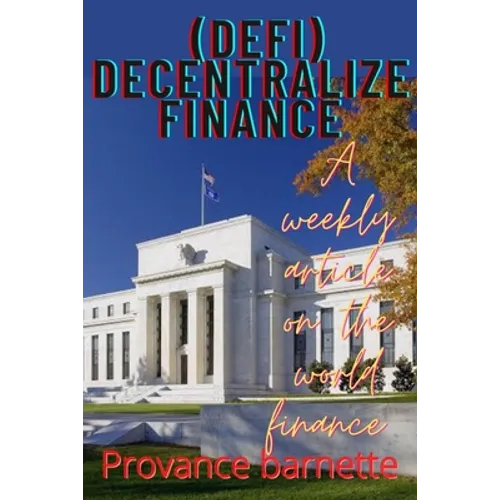Decentralize finance (DEFI): A weekly article on finance - Paperback
