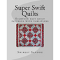 Super Swift Quilts: Eighteen easy quilt patterns with variations - Paperback
