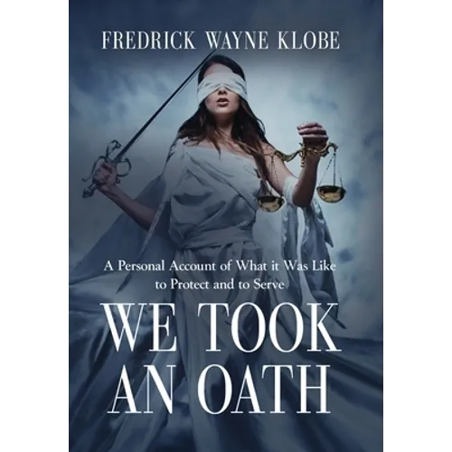 We Took an Oath: A personal account of what it was like to protect and to serve - Hardcover