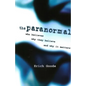 The Paranormal: Who Believes, Why They Believe, and Why It Matters - Paperback