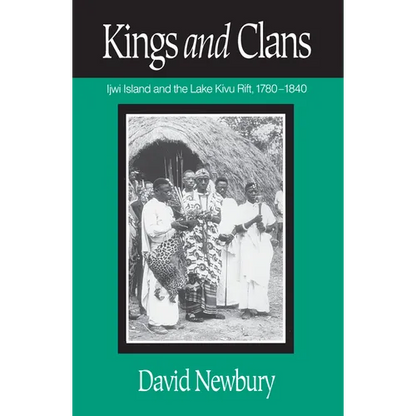 Kings and Clans: Ijwi Island and the Lake Kivu Rift, 1780-1840 - Paperback
