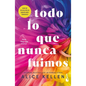 Todo Lo Que Nunca Fuimos / All That We Never Were (Spanish Edition) - Paperback